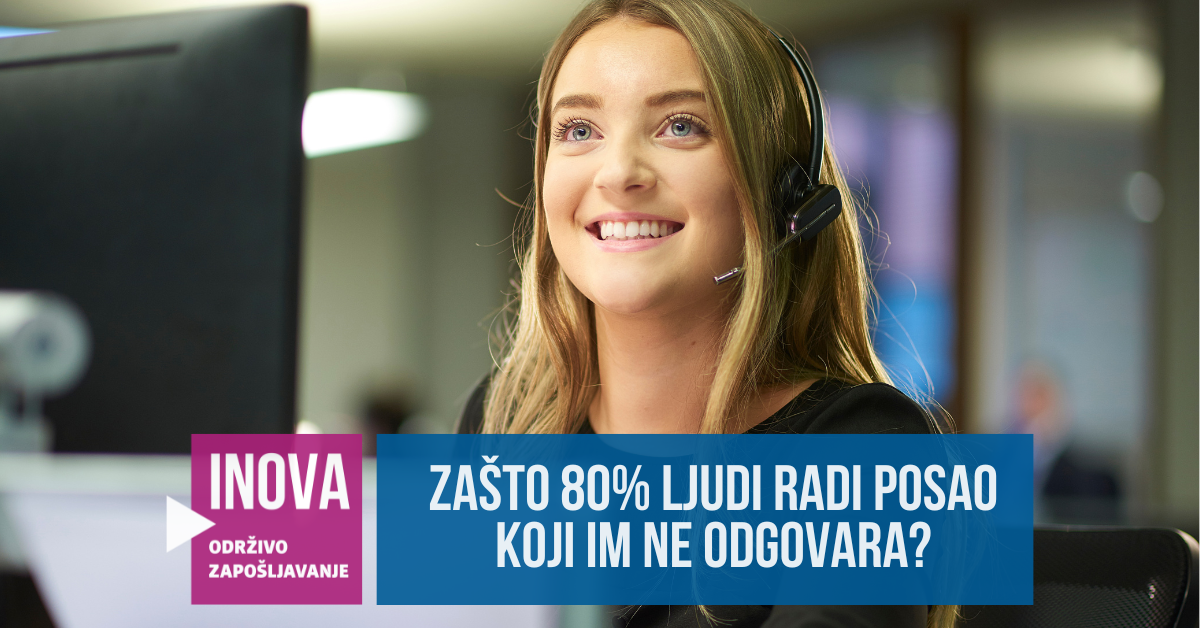 ZAŠTO 80% LJUDI RADI POSAO KOJI IM NE ODGOVARA?